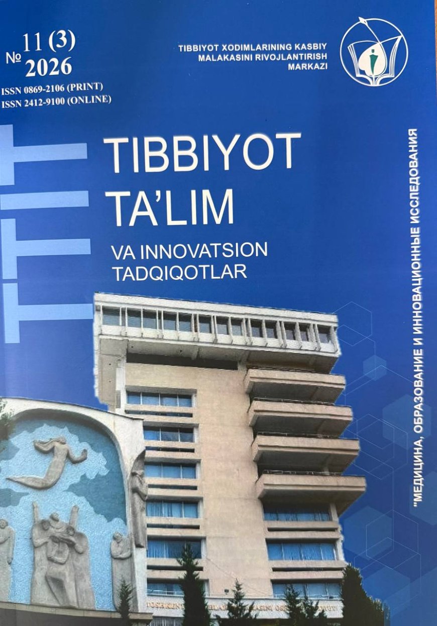 TIBBIYOT TA’LIM VA INNOVATSION TADQIQOTLAR (Медицина, образование и инновационные исследования): научно-практический реферативный журнал.